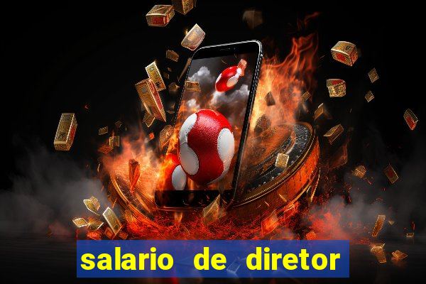 salario de diretor de escola estadual